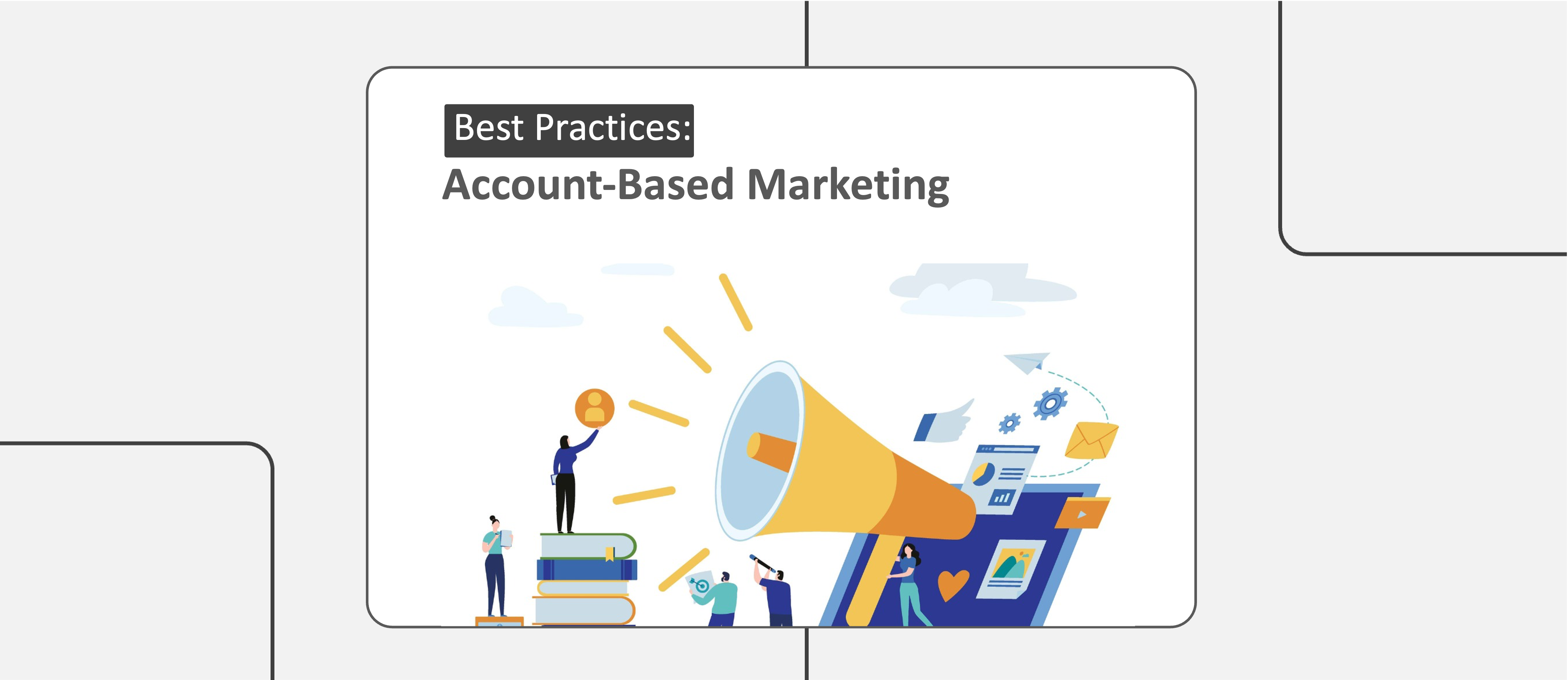 Best Practices for an Effective B2B Account-Based Marketing