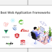 Best Web Application Frameworks to Choose in the Market Today