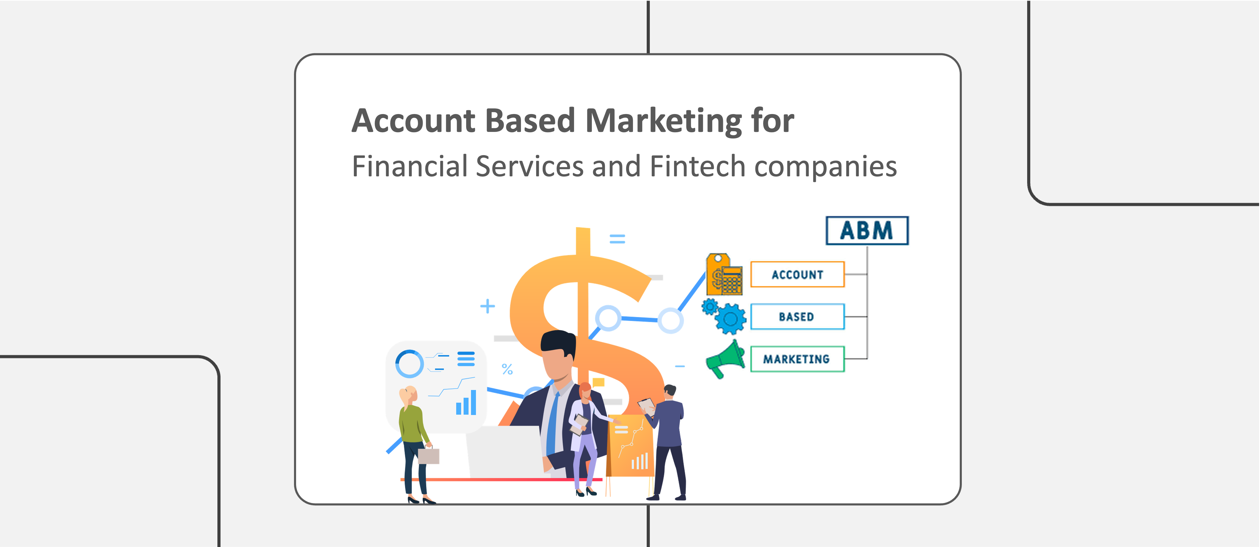 How Financial Services and Fintech companies can Leverage Account Based Marketing Strategies?