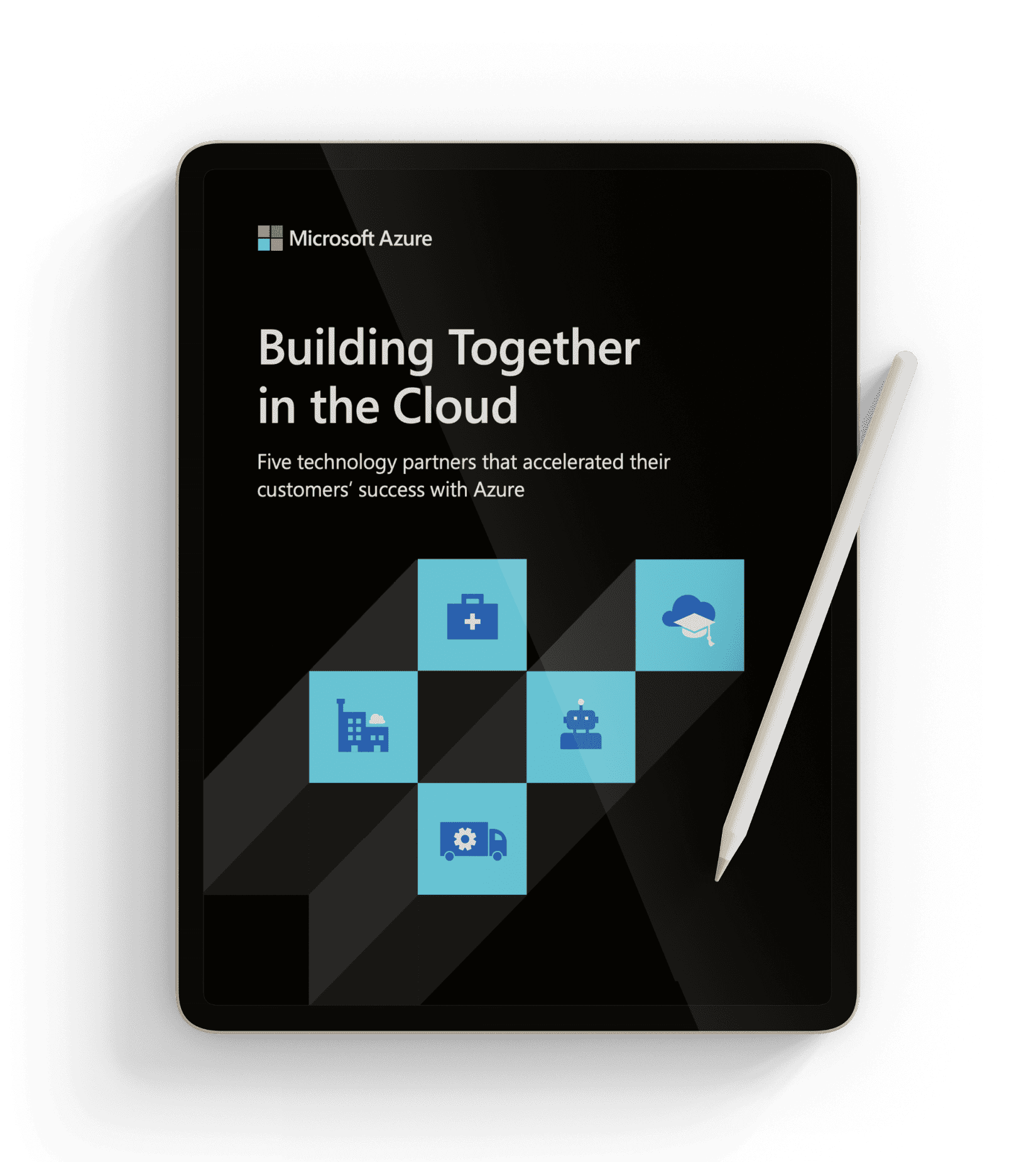 Building Together in the Cloud Five technology partners that accelerated their customers’ success with Azure WhitePaper