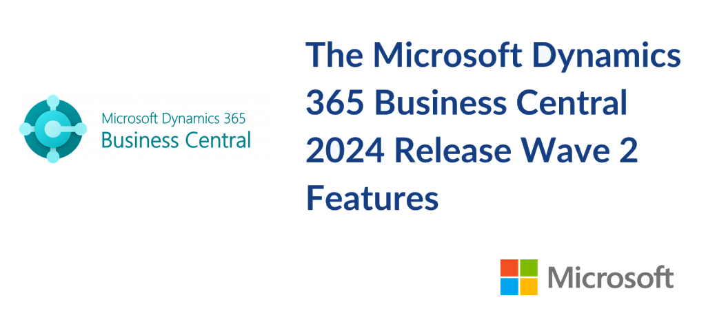 Dynamics 365 Business Central 2024 Release Wave 2: Key Highlights
