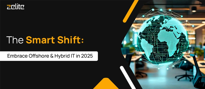 The Smart Shift: Why Offshore & Hybrid Delivery Is the Future of IT in 2025