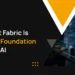 Why Microsoft Fabric Is Becoming The Foundation Fo Enterprise Ai